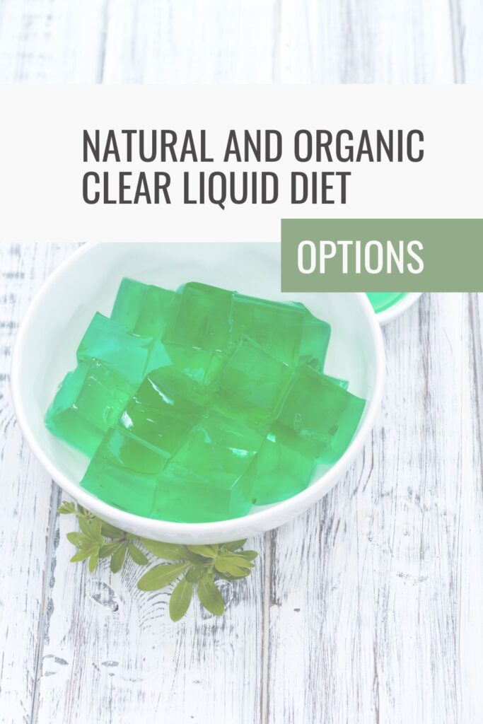 natural and organic clear liquid diet guide with a photo of jello. the guide talks about protein, juice, jello, electrolyte and vitamin juices, broth, popsicles, soda, coffee and tea options that are healthier for you. 