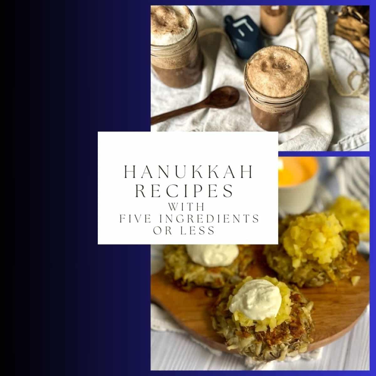 An image of a collection of Hanukkah recipes with five ingredients or less. The recipes include potato pancakes, latkes, sufganiyot, and chocolate babka. The image is festive and colorful, with illustrations of each dish and the text "Hanukkah Recipes with Five Ingredients or Less" in bold letters.