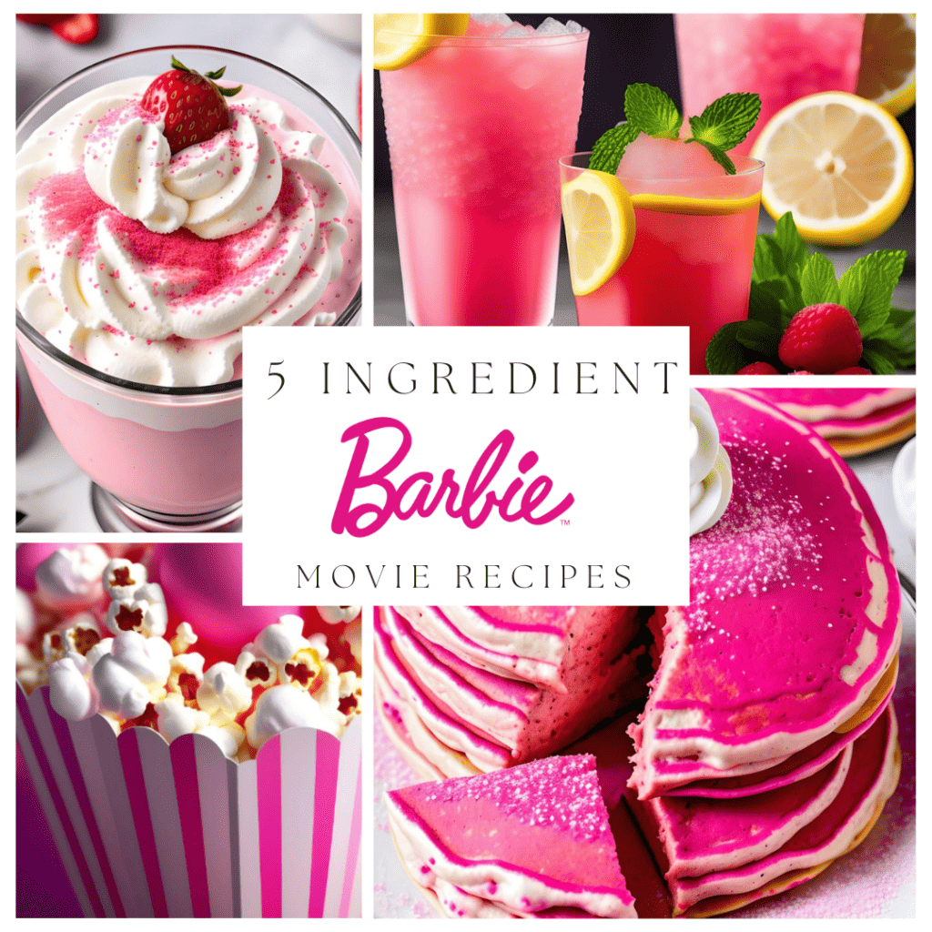 the barbie movie release is here!! Are you ready? We've got some wonderful five ingredient recipes for birthday parties, movie watching parties and more!  The photo shows the barbie logo and pictures of pink foods including pink pancakes, a pink milkshake, pink popcorn and pink lemonade