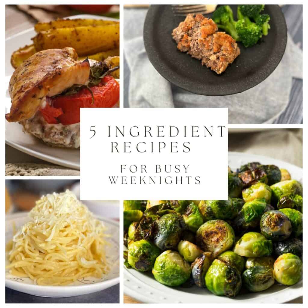 a photo of a pasta dinner, roasted brussel sprouts, caprese chicken and salmon. The photo is a guide for five ingredient recipes for busy weeknights. 